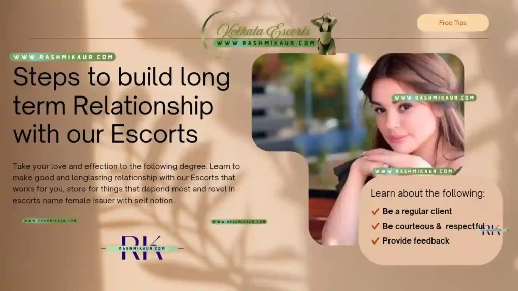 Steps to build Long Term Relation with our Escorts
