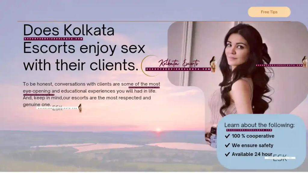 Does Kolkata escorts enjoy sex with their Clients or not?
